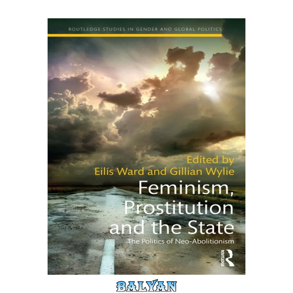 جلد کتاب Feminism, Prostitution And The State: The Politics Of Neo-abolitionism (routledge Studies In Gender And Global Politics)