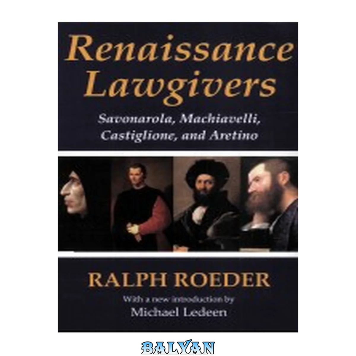 جلد کتاب Renaissance lawgivers : Savonarola, Machiavelli, Castiglione, and Aretino