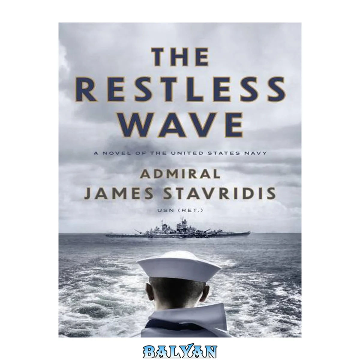 جلد کتاب The Restless Wave: A Novel of the United States Navy (Scott Bradley James Book 1)