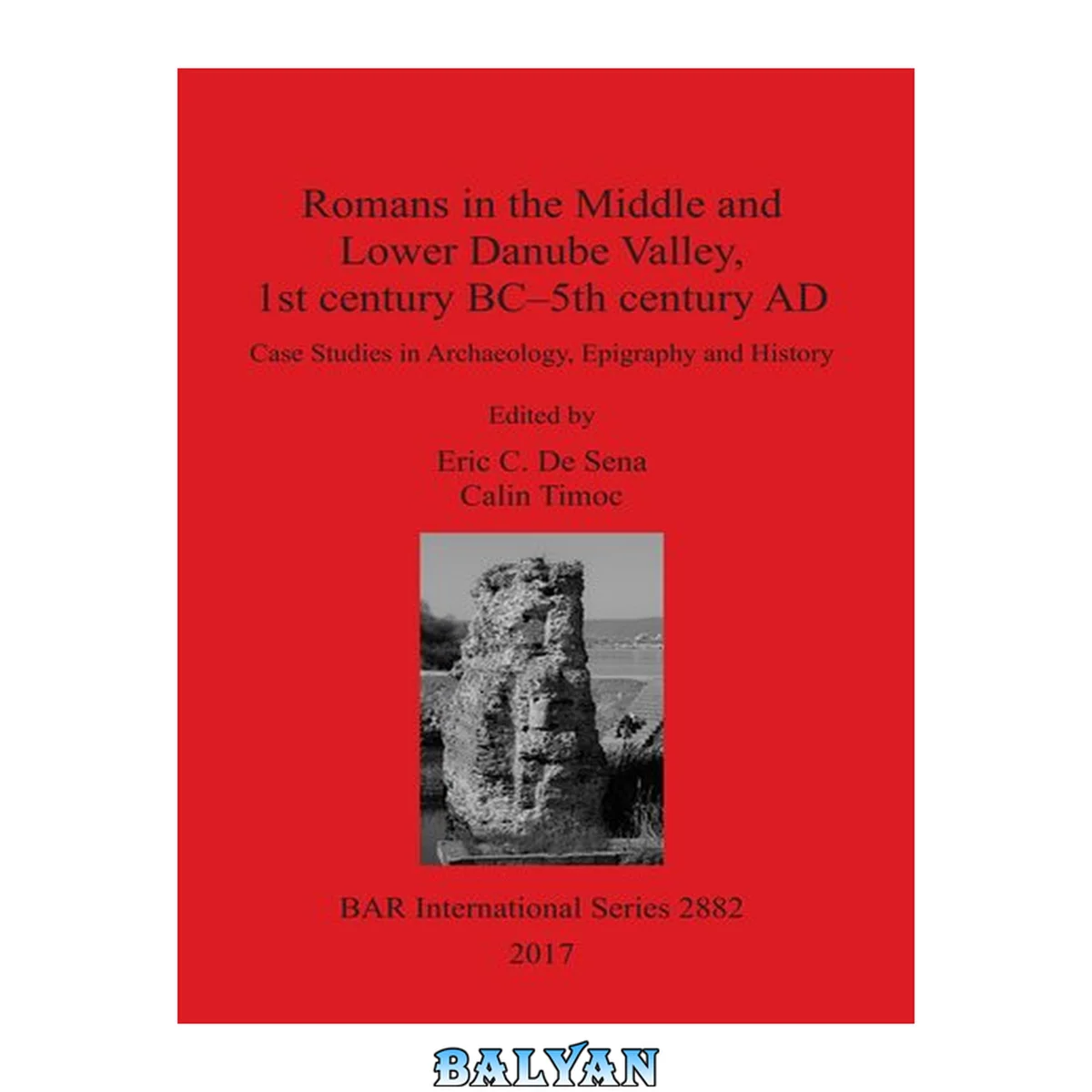 جلد کتاب Romans in the Middle and Lower Danube Valley, 1st century BC–5th century AD: Case Studies in Archaeology, Epigraphy and History: Case Studies in Archaeology, Epigraphy and History