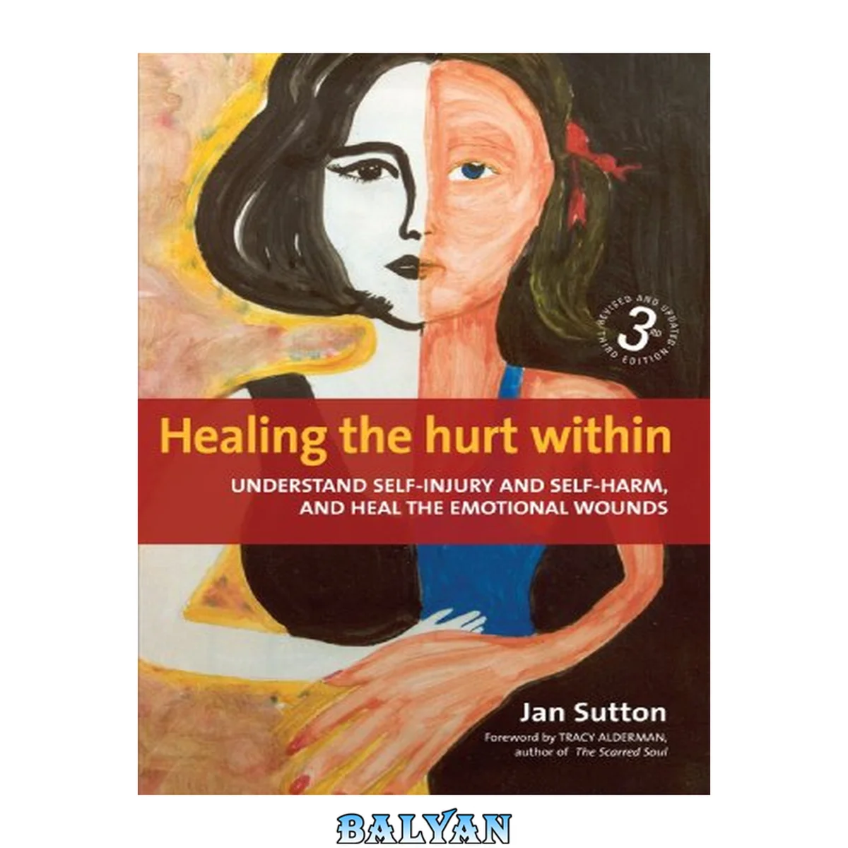 جلد کتاب Healing the hurt within : understanding self-injury and self-harm, and heal the emotional wounds