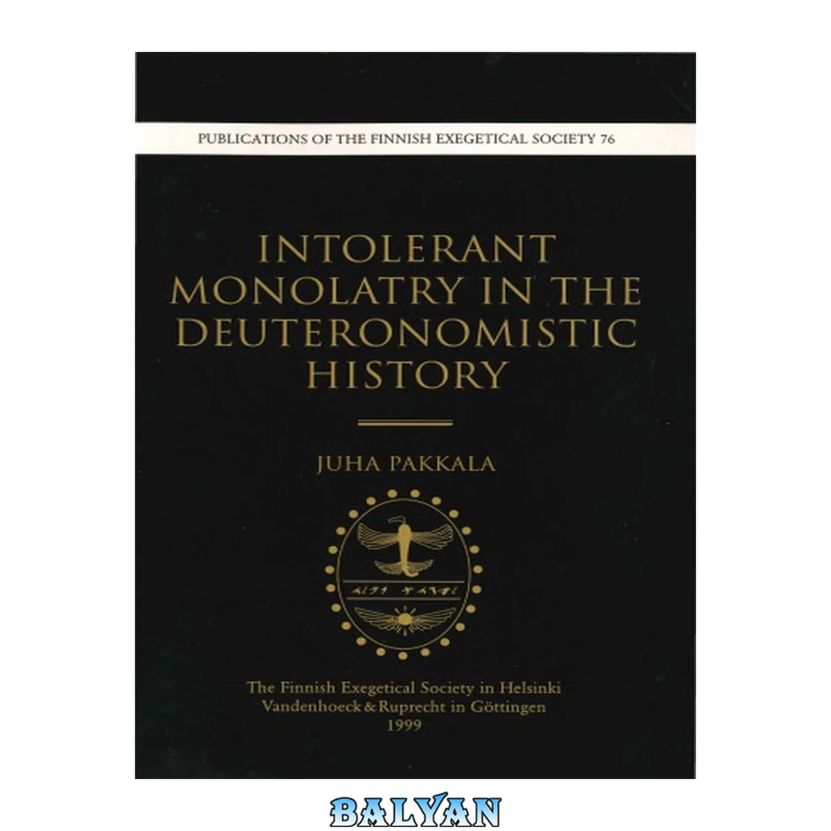 جلد کتاب Intolerant Monolatry In The Deuteronomistic History (publications Of The Finnish Exegetical Society)