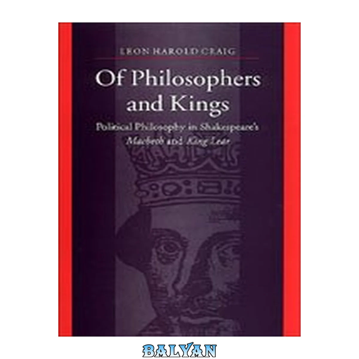 جلد کتاب Of Philosophers and Kings : Political Philosophy in Shakespeare's Macbeth and King Lear