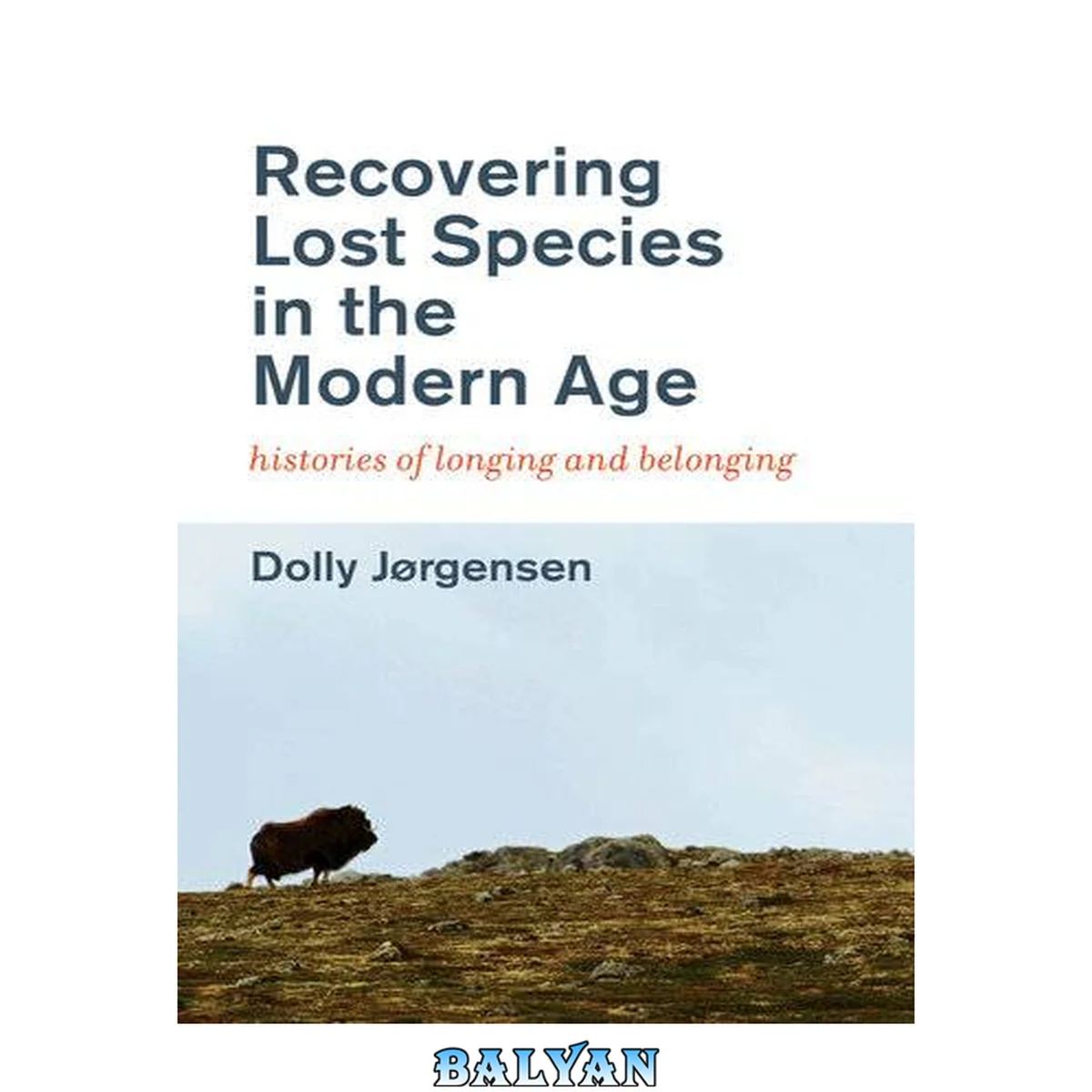 جلد کتاب Recovering Lost Species in the Modern Age: Histories of Longing and Belonging