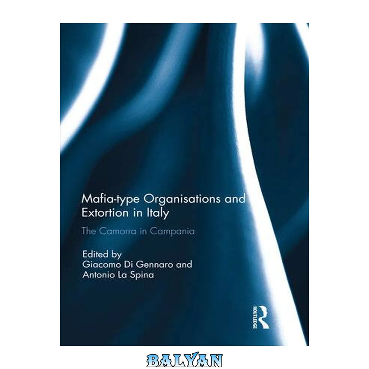 جلد کتاب Mafia-type organisations and extortion in Italy : the Camorra in Campania