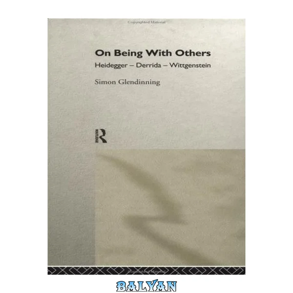 On Being With Others : Heidegger, Wittgenstein, Derrida
