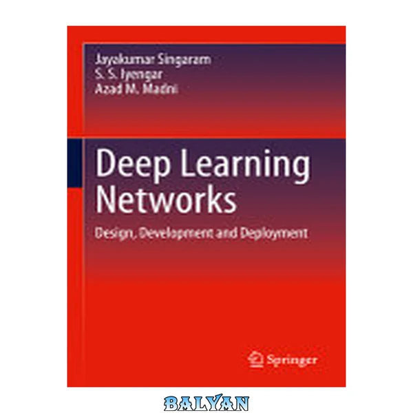 Deep Learning Networks : Design, Development and Deployment