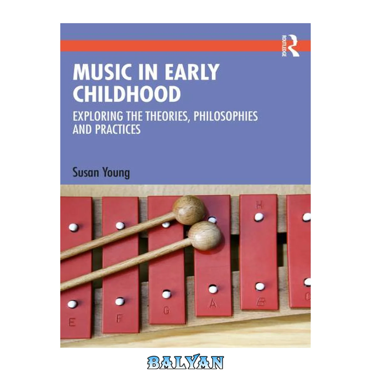 جلد کتاب Music in Early Childhood; Exploring the Theories, Philosophies and Practices; First Edition