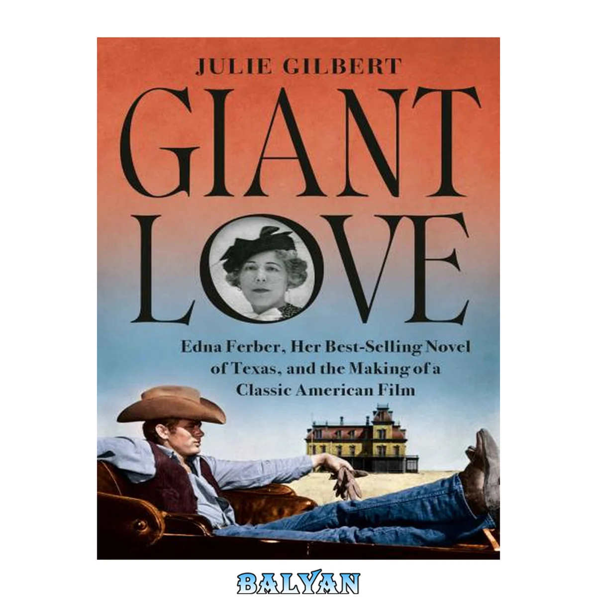 جلد کتاب Giant Love: Edna Ferber, Her Best-Selling Novel of Texas, and the Making of a Classic American Film