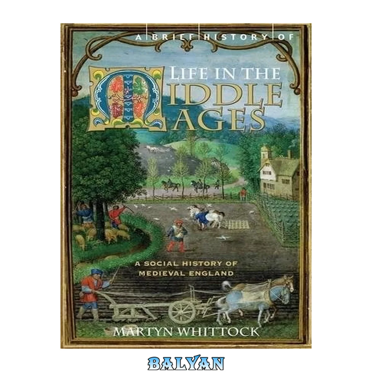 جلد کتاب Brief History of Life in the Middle Ages: Scenes from the Town and Countryside of Medieval England