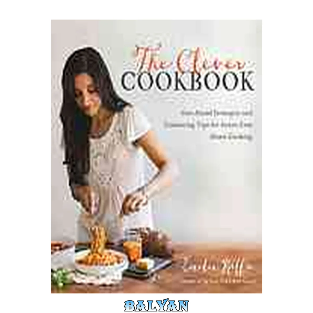 جلد کتاب The clever cookbook : get-ahead strategies and timesaving tips for stress-free home cooking