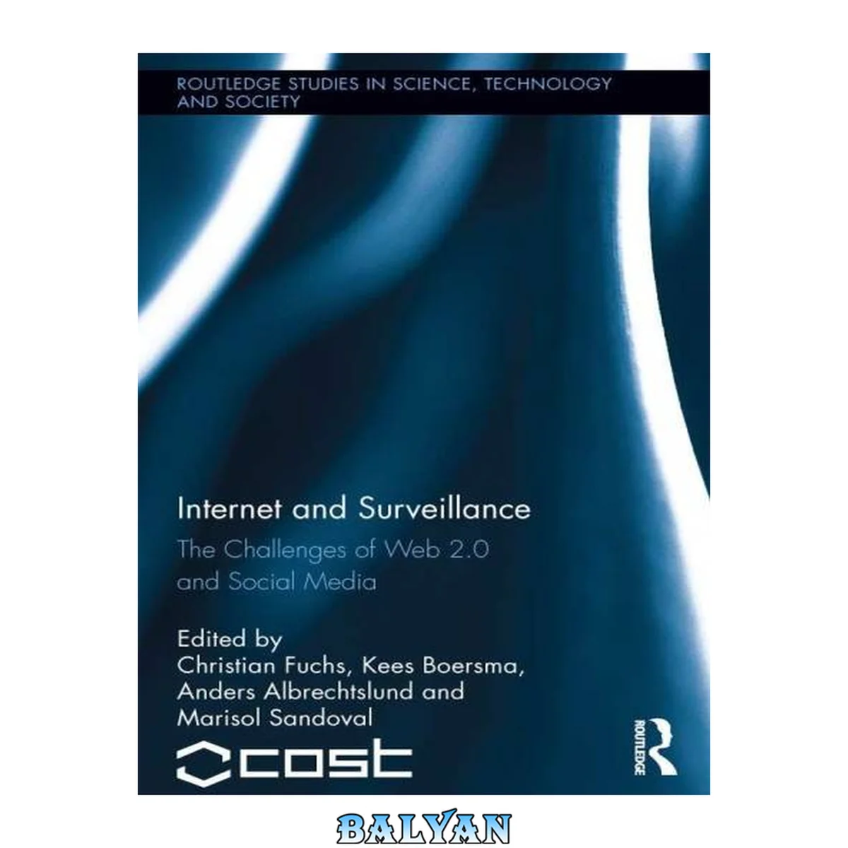 جلد کتاب Internet and Surveillance: The Challenges of Web 2.0 and Social Media (Routledge Studies in Science, Technology and Society)