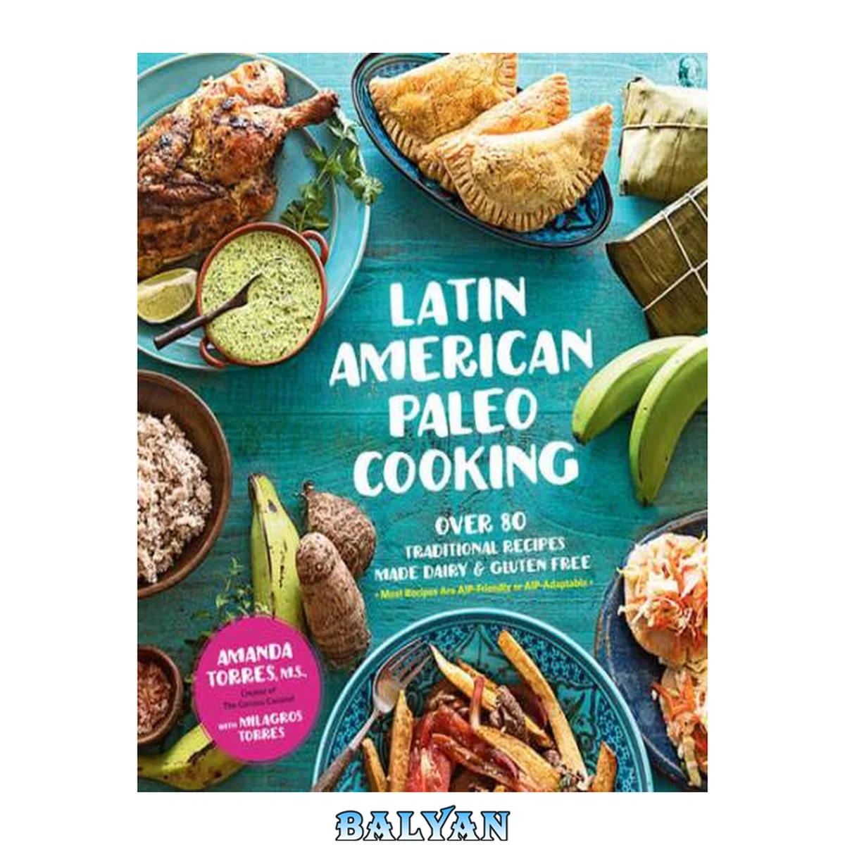 جلد کتاب Latin American Paleo Cooking : Over 80 Traditional Recipes Made Grain and Gluten Free