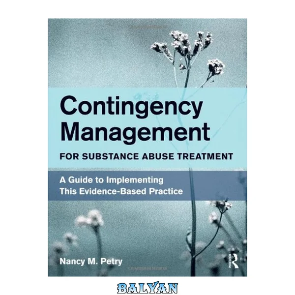 Contingency Management for Substance Abuse Treatment : A Guide to Implementing This Evidence-Based Practice