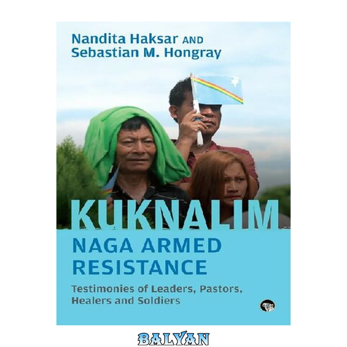 جلد کتاب Kuknalim, Naga Armed Resistance: Testimonies of Leaders, Pastors, Healers and Soldiers