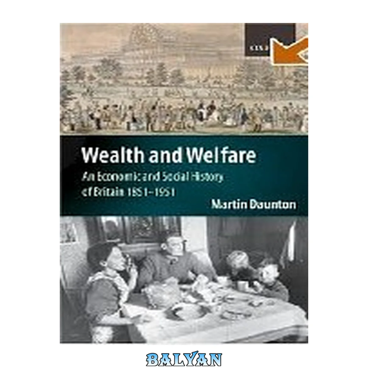جلد کتاب Wealth and Welfare: An Economic and Social History of Britain 1851-1951 (An ^AEconomic and Social History of Britain)