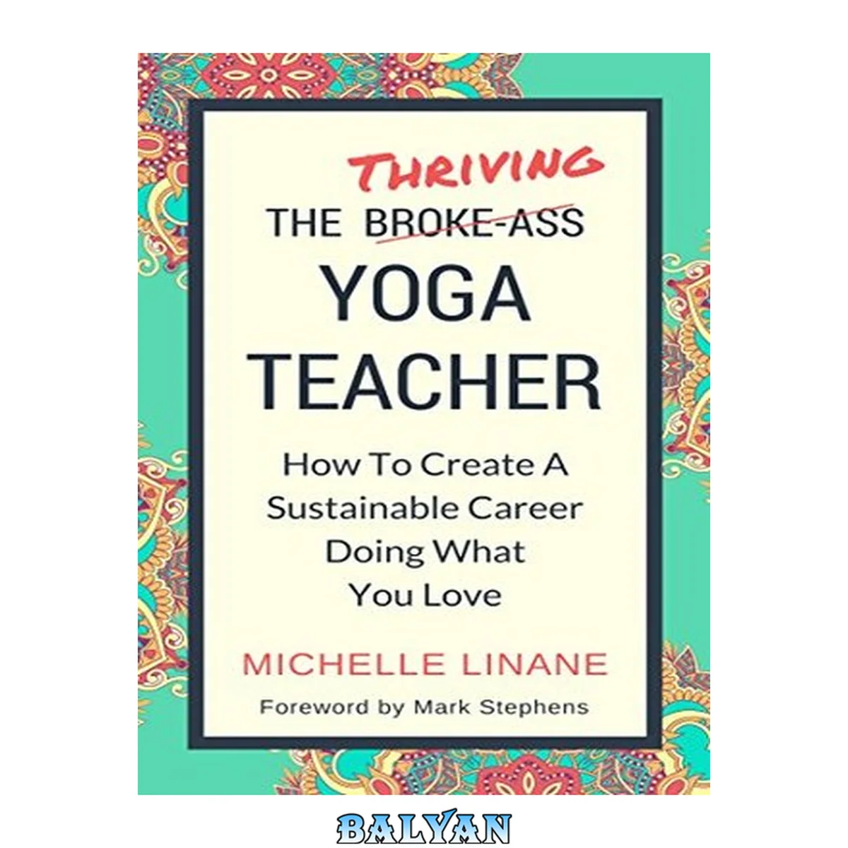 جلد کتاب The Thriving Yoga Teacher: How To Create A Sustainable Career Doing What You Love