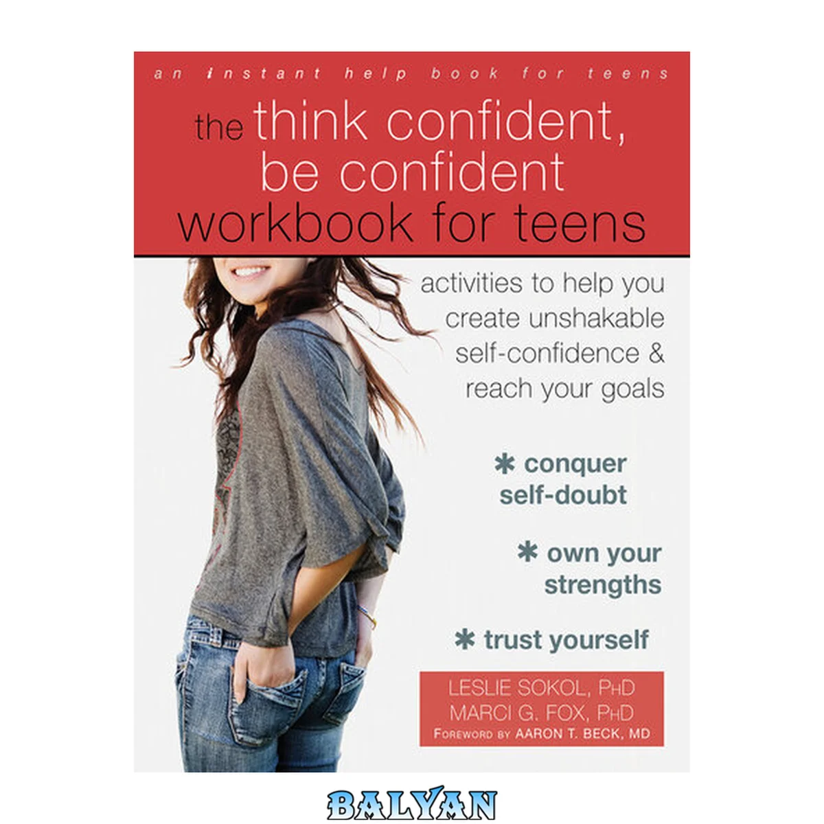 جلد کتاب The Think Confident, Be Confident Workbook for Teens : Activities to Help You Create Unshakable Self-Confidence and Reach Your Goals