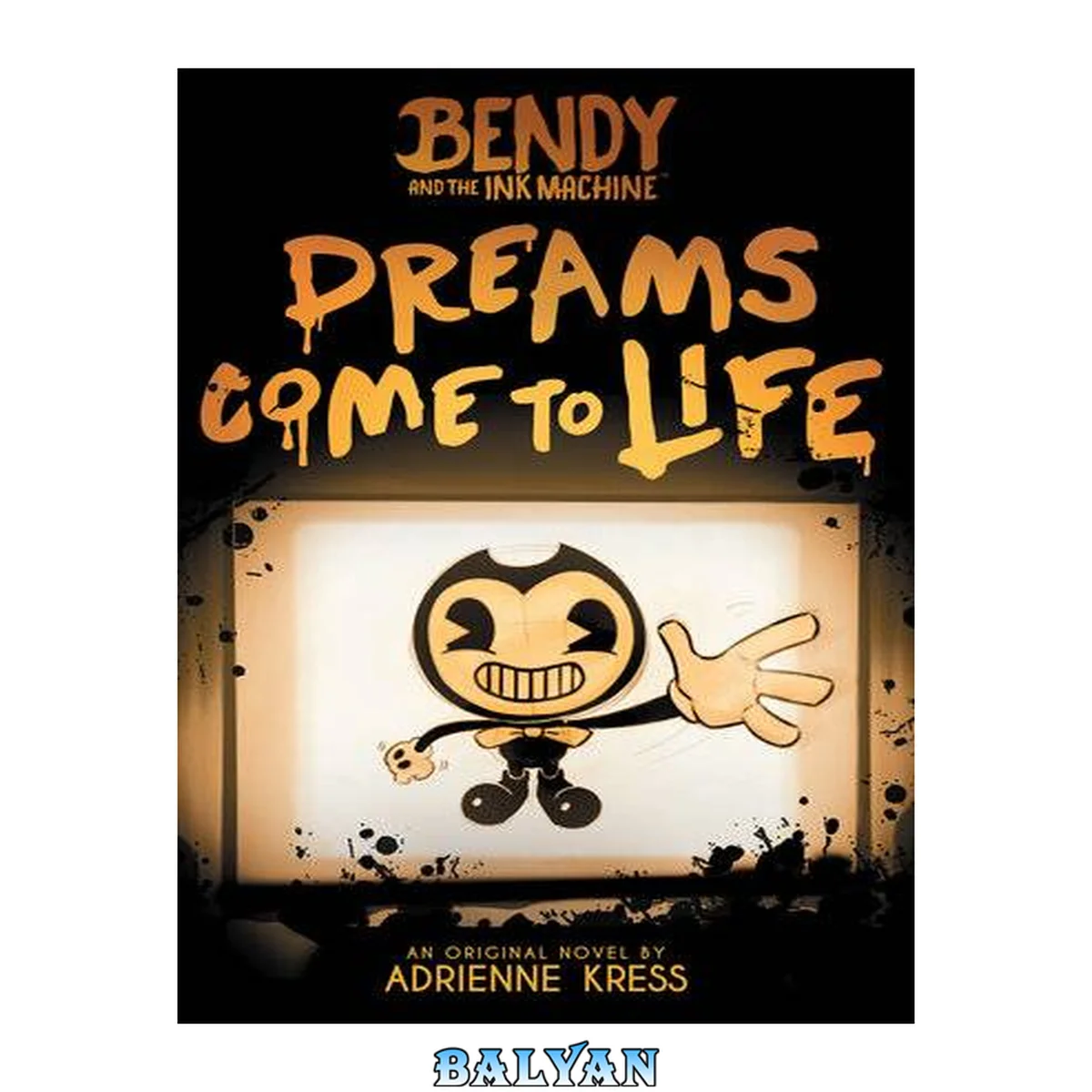 جلد کتاب Dreams Come to Life: An AFK Book (Bendy #1) (Bendy and the Ink Machine)