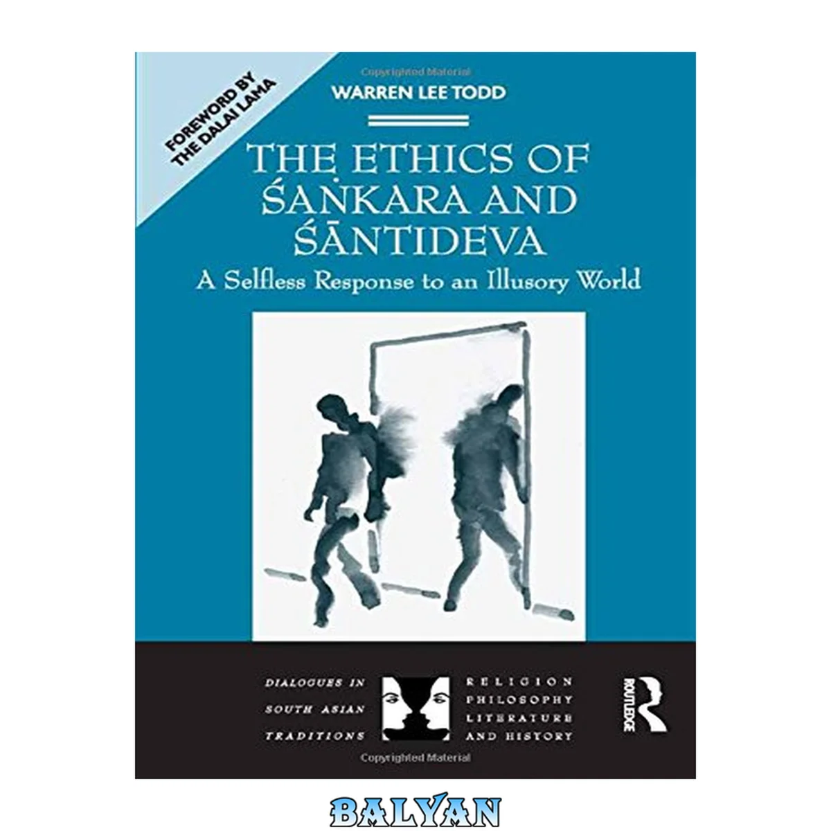 جلد کتاب The Ethics of Sankara and Santideva: A Selfless Response to an Illusory World (Dialogues in South Asian Traditions: Religion, Philosophy, Literature and History)