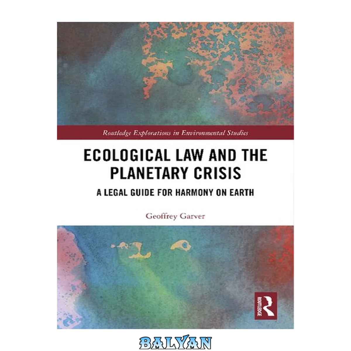 جلد کتاب Ecological Law and the Planetary Crisis: A Legal Guide for Harmony on Earth (Routledge Explorations in Environmental Studies)