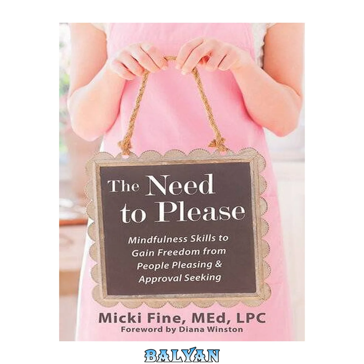 جلد کتاب The Need to Please : Mindfulness Skills to Gain Freedom From People Pleasing and Approval Seeking