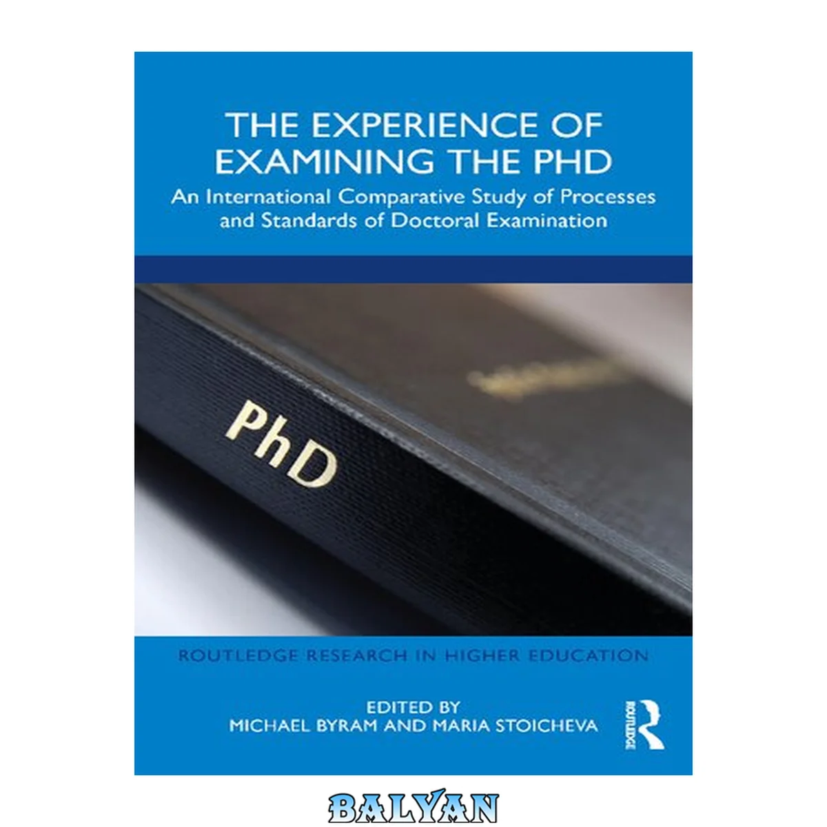 جلد کتاب The experience of examining the Ph.D. : an international comparative study of processes and standards of doctoral examination