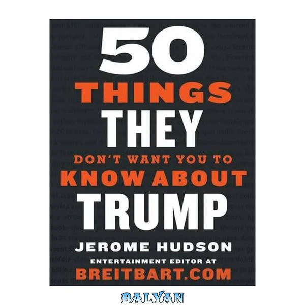 50 Things They Don't Want You to Know About Trump