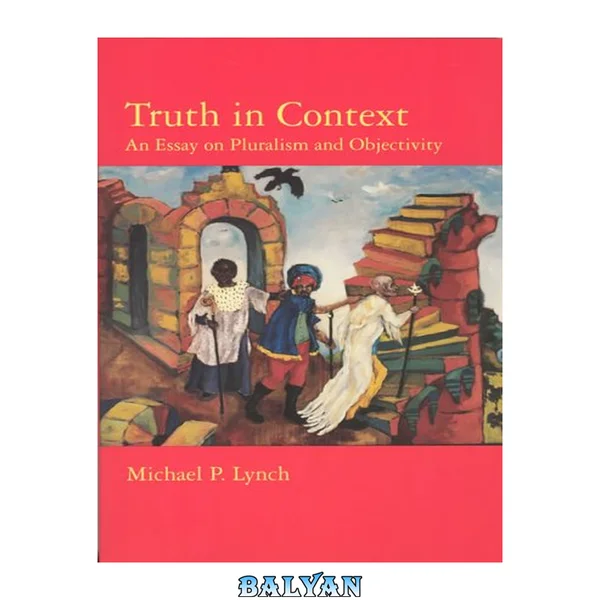 Truth in Context : An Essay on Pluralism and Objectivity