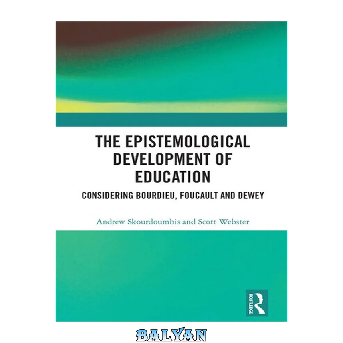 جلد کتاب The Epistemological Development of Education : Considering Bourdieu, Foucault and Dewey