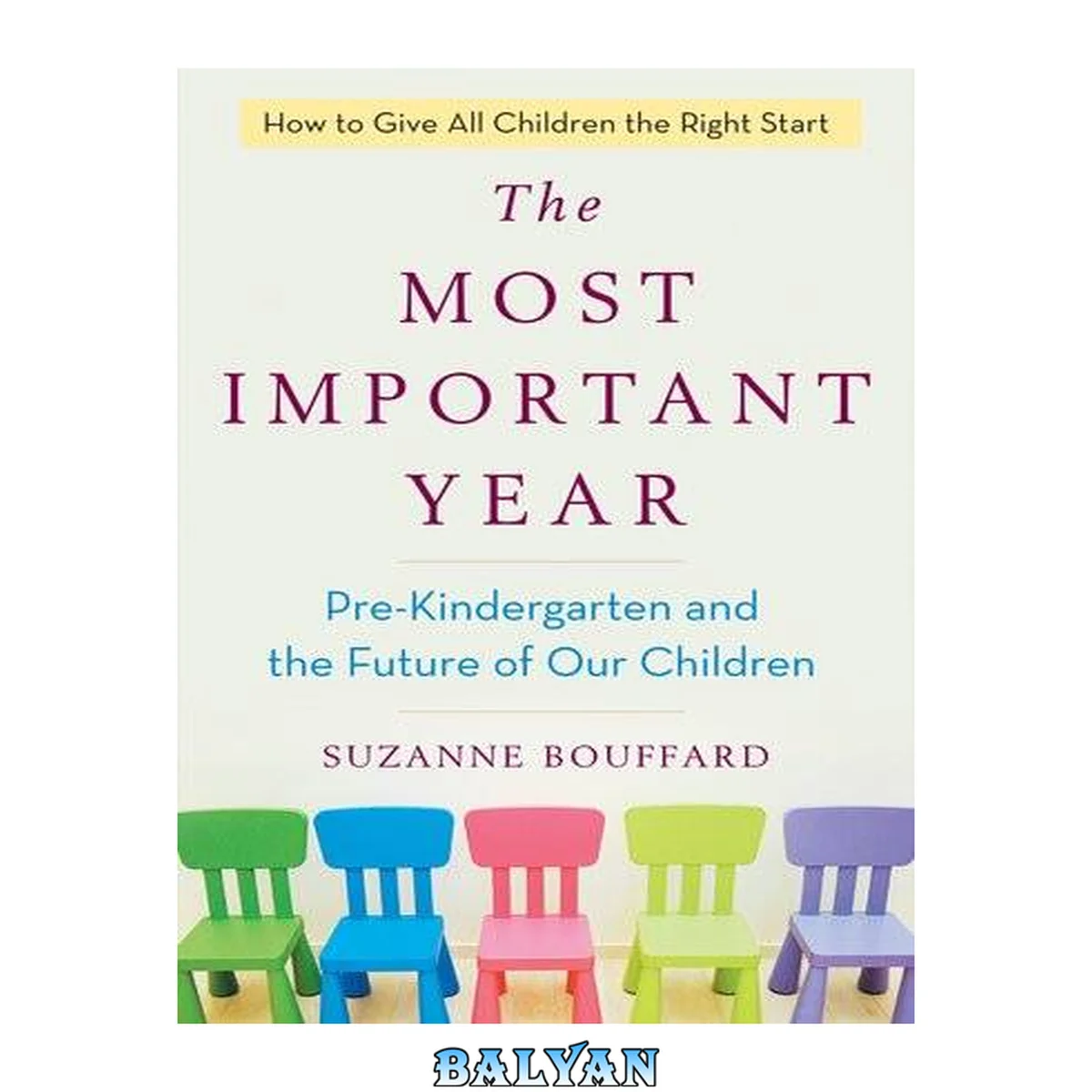جلد کتاب The most important year : pre-kindergarten and the future of our children : how to give all children the right start