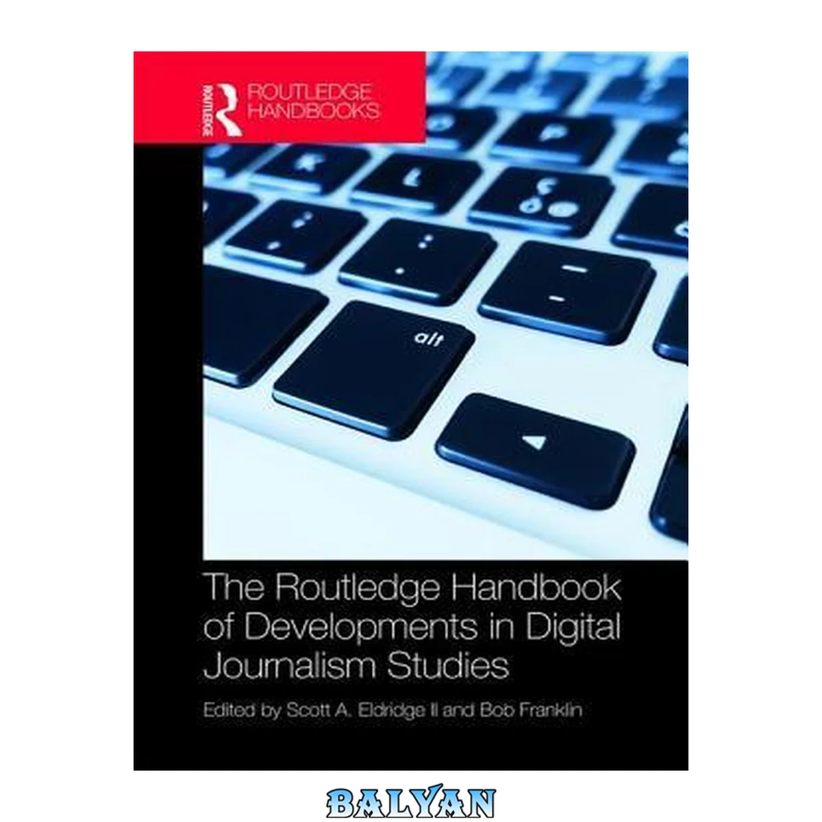 جلد کتاب The Routledge Handbook of Developments in Digital Journalism Studies (Routledge Media and Cultural Studies Handbooks)