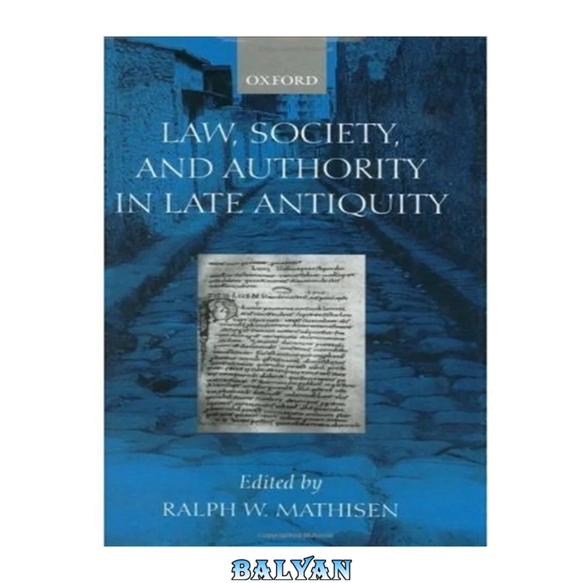 جلد کتاب Law, society, and authority in late antiquity [second biannual "Shifting frontiers in Late Antiquity" conference, University of South Carolina, March 1997