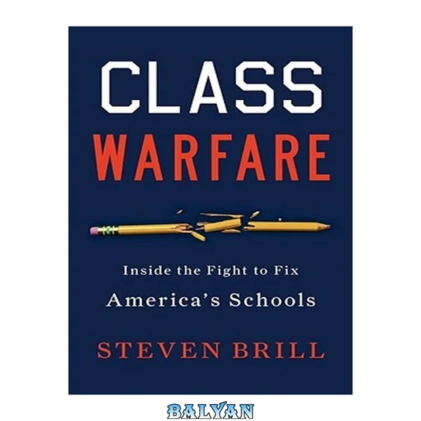 Class warfare : inside the fight to fix America's schools