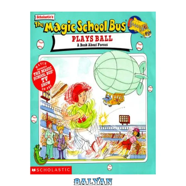 Scholastic's The magic school bus plays ball : a book about forces