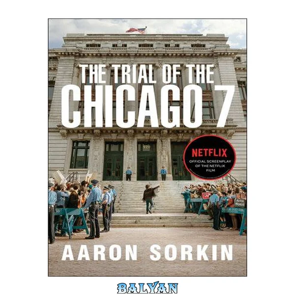 The trial of the Chicago 7 : the screenplay