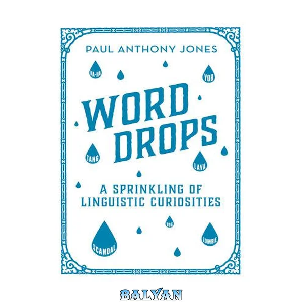 Word Drops [electronic resource] : A Sprinkling of Linguistic Curiosities
