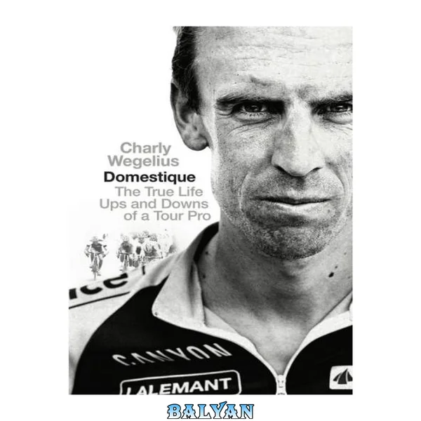 Domestique : The Real-life Ups and Downs of a Tour Pro