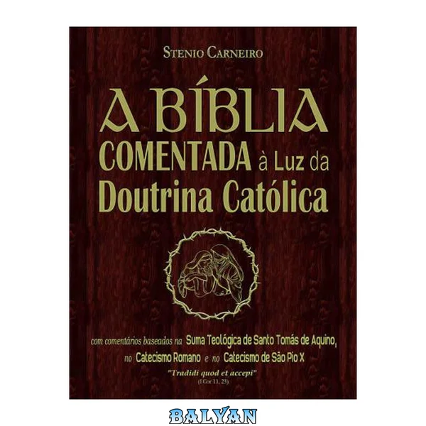 A Bíblia Comentada à Luz da Doutrina Católica