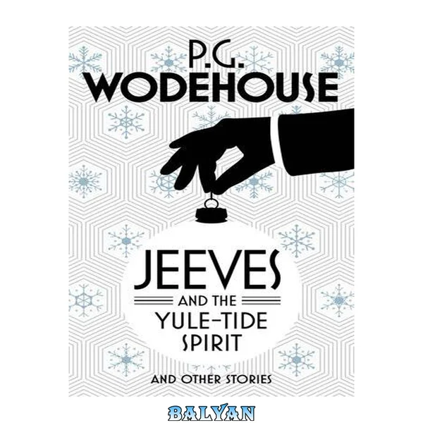 Jeeves and the Yule-Tide Spirit and Other Stories