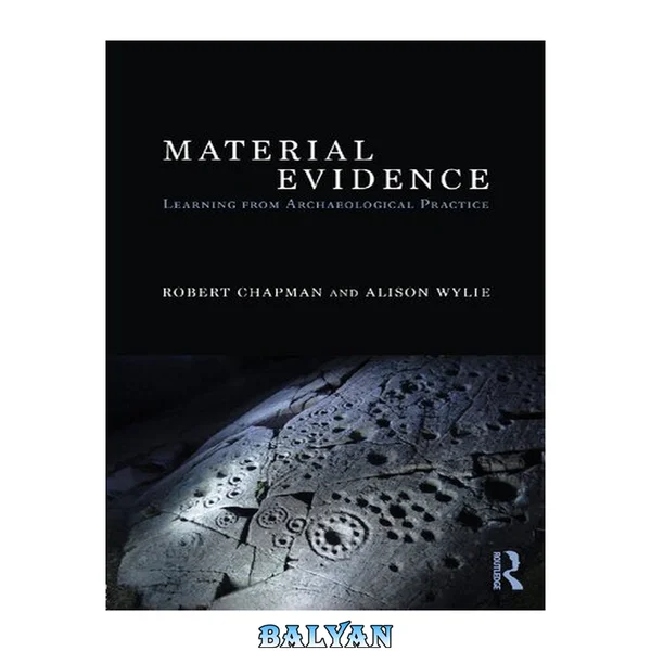 Material Evidence : Learning From Archaeological Practice