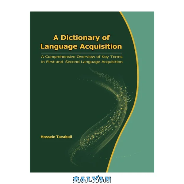 A dictionary of language acquisition : a comprehensive overview of key terms in first and second language acquisition