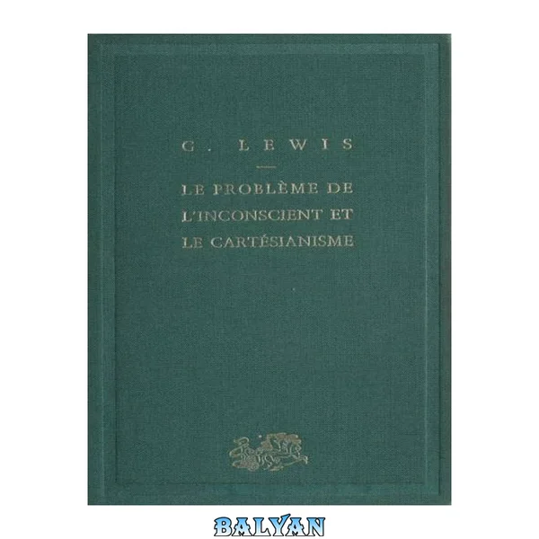 Le Problème de l'inconscient et le Cartésianisme [Descartes]