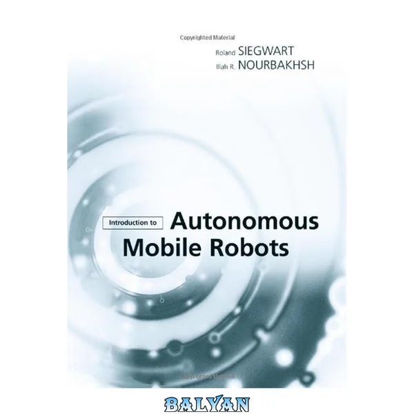 Introduction to Autonomous Mobile Robots (Intelligent Robotics and Autonomous Agents)