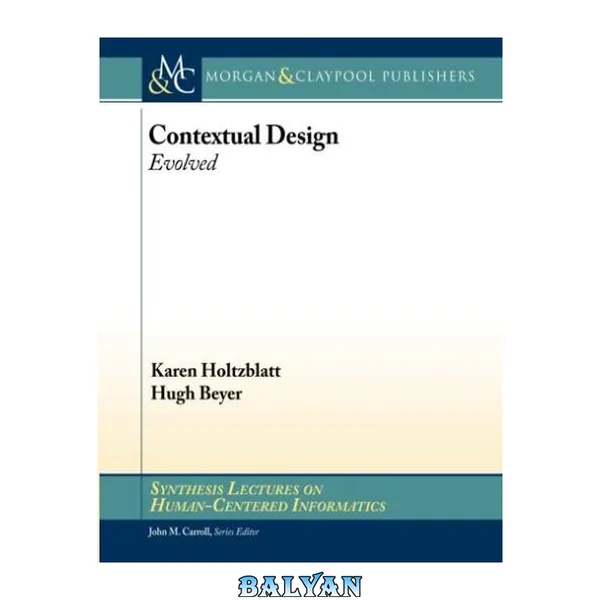 Contextual Design: Evolved (Synthesis Lectures on Human-Centered Informatics)