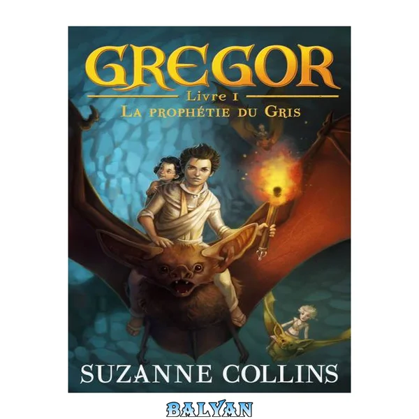 Gregor 1 - La Prophétie du Gris