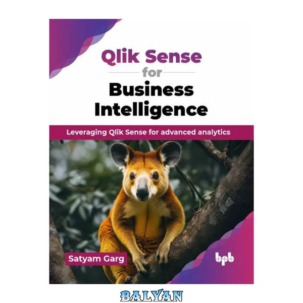 Qlik Sense for Business Intelligence : Leveraging Qlik Sense for advanced analytics