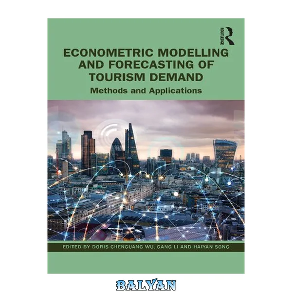 Econometric Modelling and Forecasting of Tourism Demand : Methods and Applications