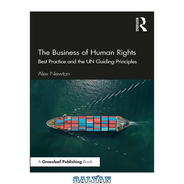 The Business of Human Rights : Best Practice and the UN Guiding Principles