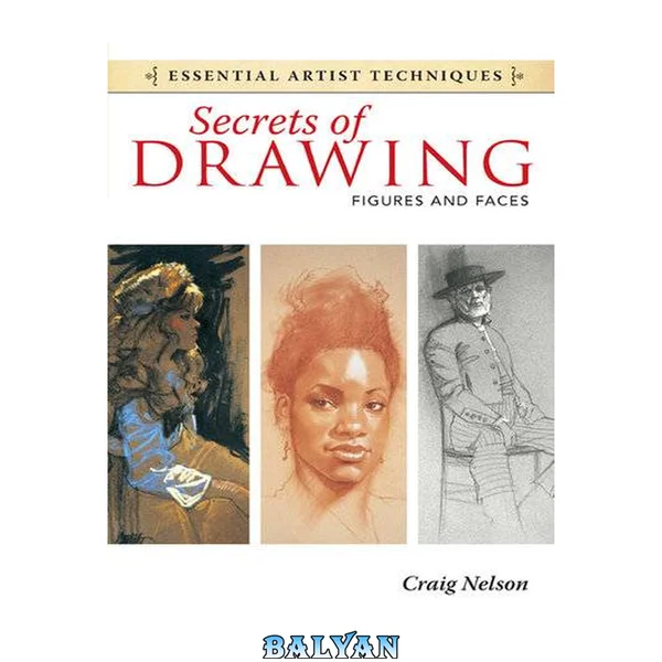 Secrets of Drawing - Figures and Faces (Essential Artist Techniques)